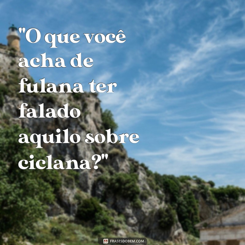 frases para fofoqueiros de plantão 