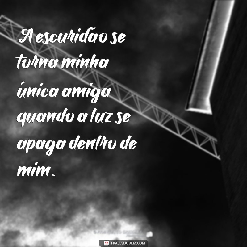 Frases Impactantes de Desespero e Tristeza para Refletir e Superar 