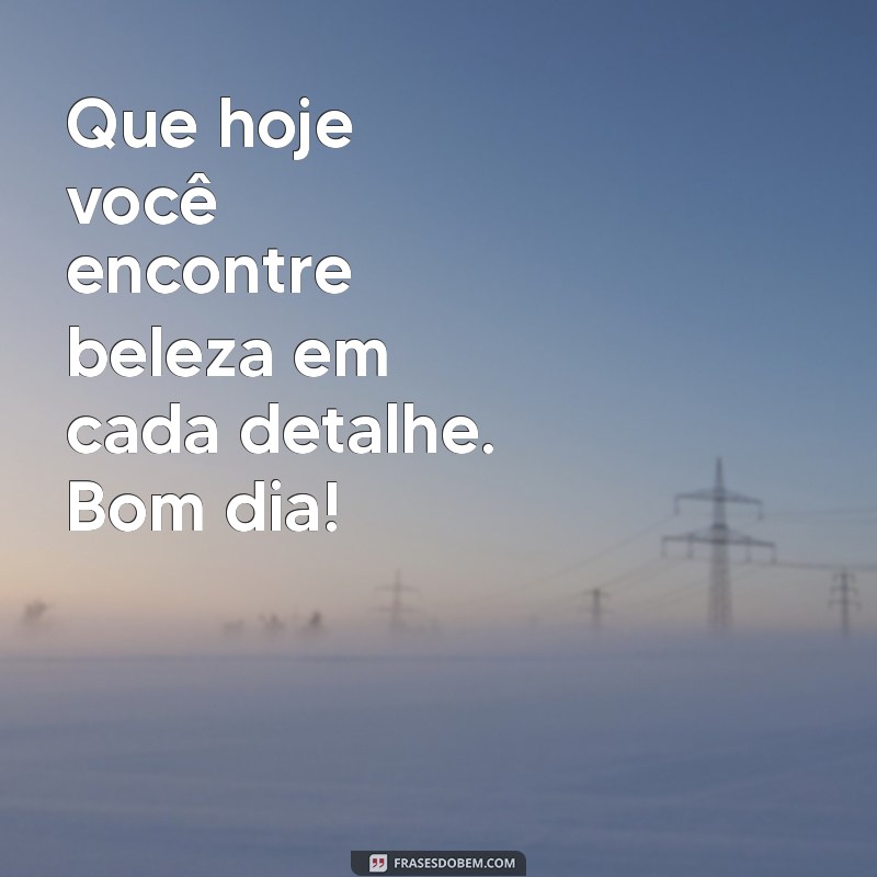 As Melhores Mensagens de Bom Dia para Inspirar Seu Dia 