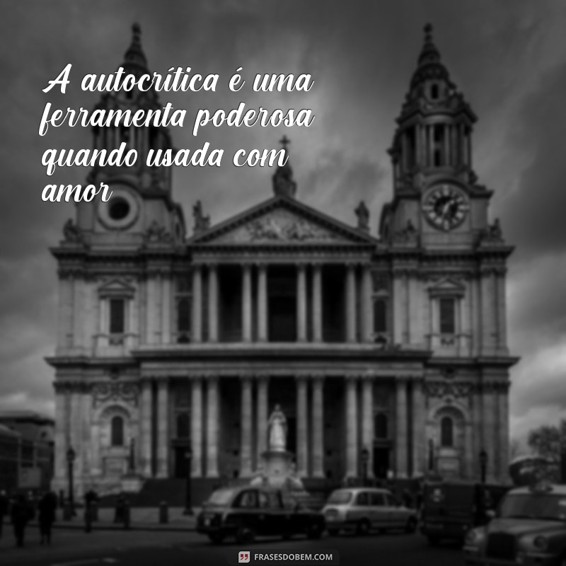 Como Praticar a Autocrítica Construtiva para o Crescimento Pessoal 