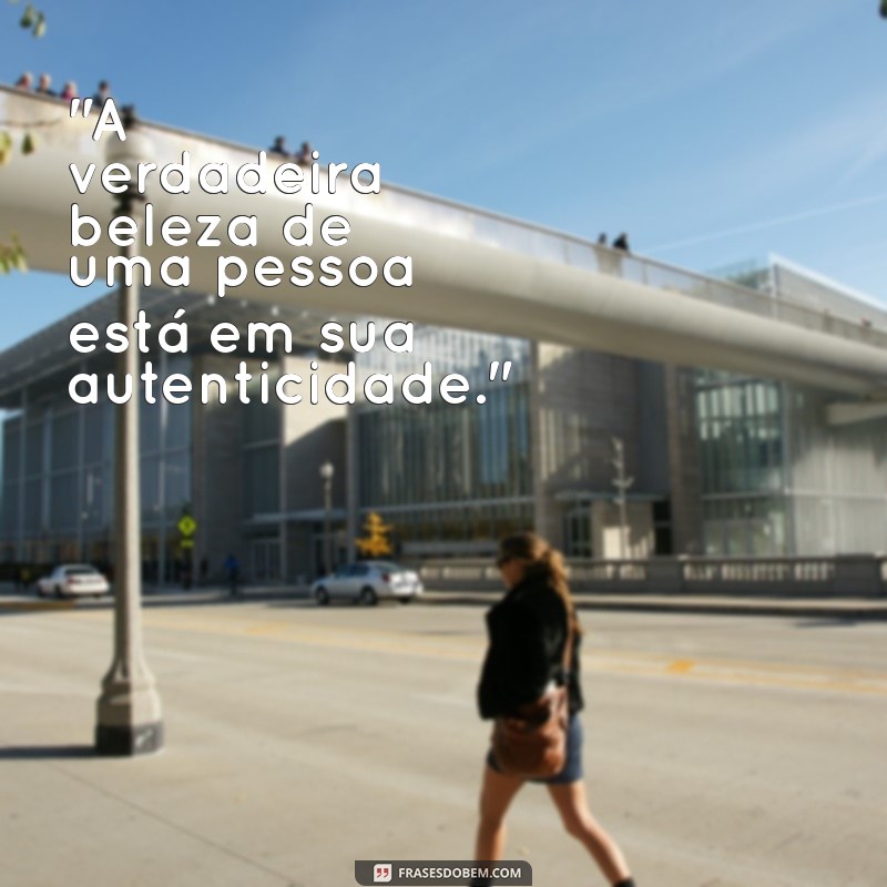 pessoas verdadeiras frases 