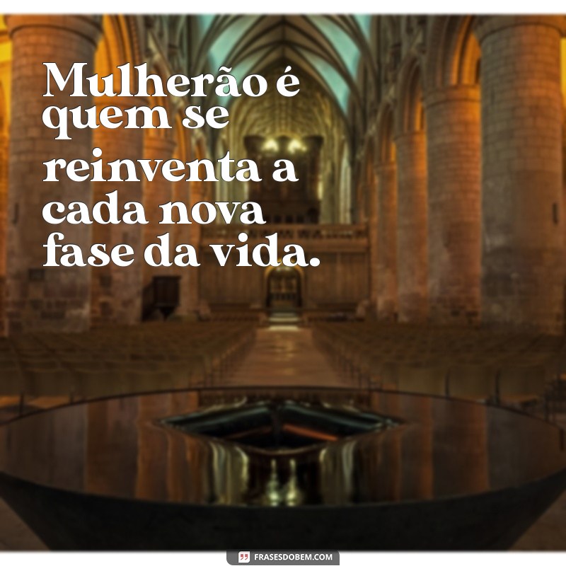 Descubra o Verdadeiro Significado de Mulherão com Frases Inspiradoras 