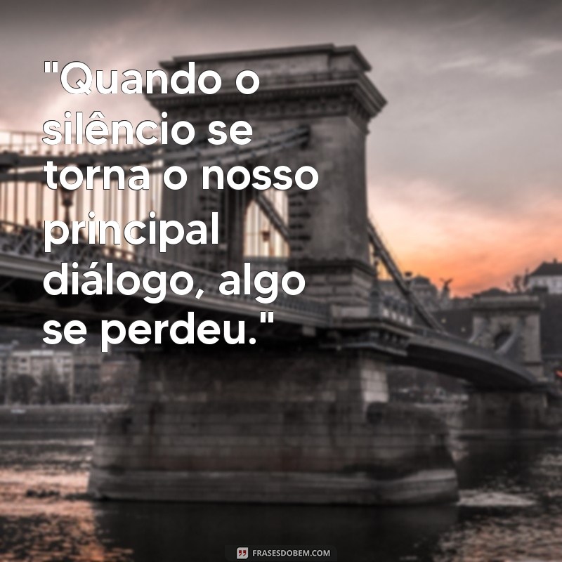 frases de relacionamento frio 