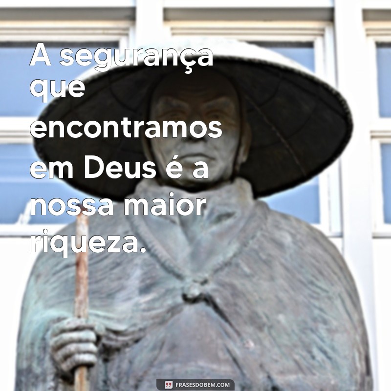 Frases Inspiradoras de Proteção de Deus para Acalmar o Coração 