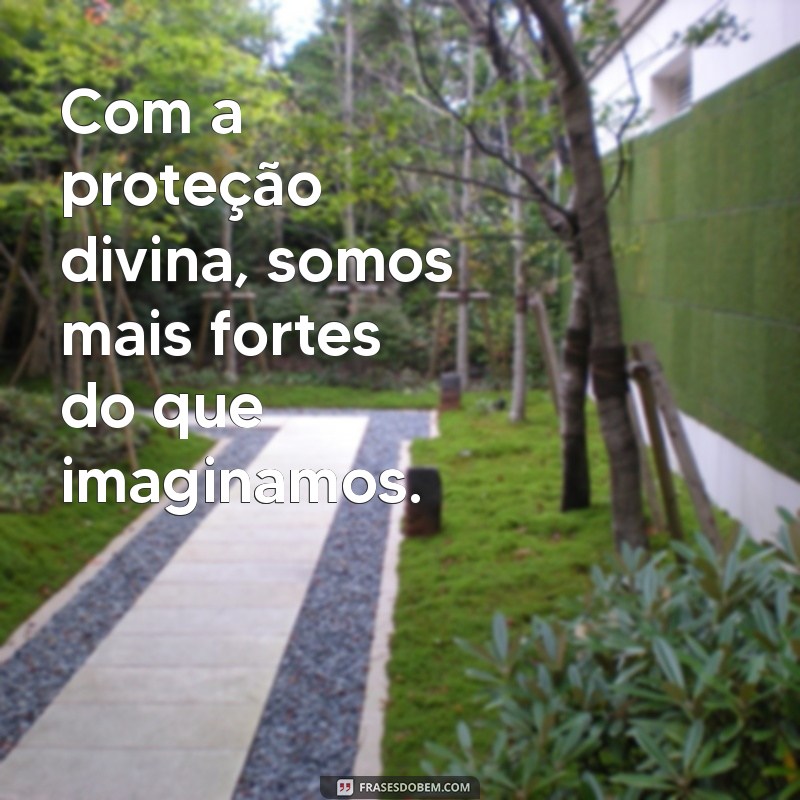 Frases Inspiradoras de Proteção de Deus para Acalmar o Coração 