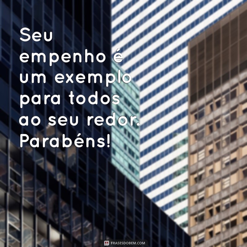 Como Reconhecer e Celebrar o Esforço e a Dedicação: Mensagens Inspiradoras de Parabéns 