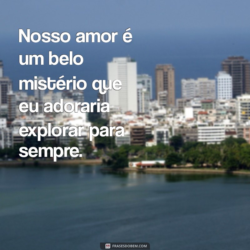 As Melhores Frases Amorosas para Encantar Seu Namorado 