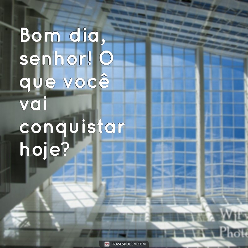 Bom Dia, Senhor: Mensagens Inspiradoras para Começar o Dia com Positividade 