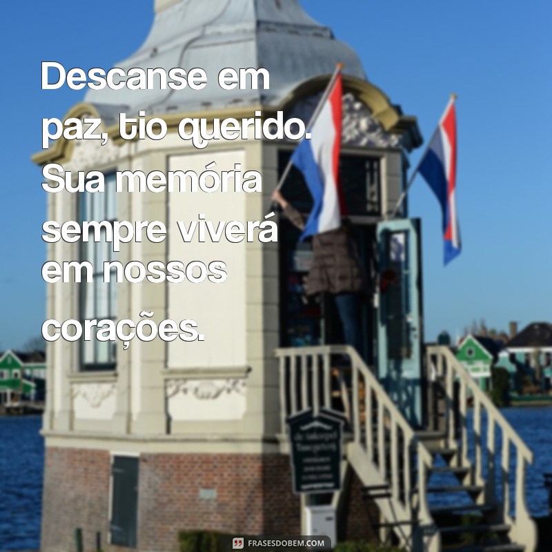 descanse em paz tio Descanse em paz, tio querido. Sua memória sempre viverá em nossos corações.