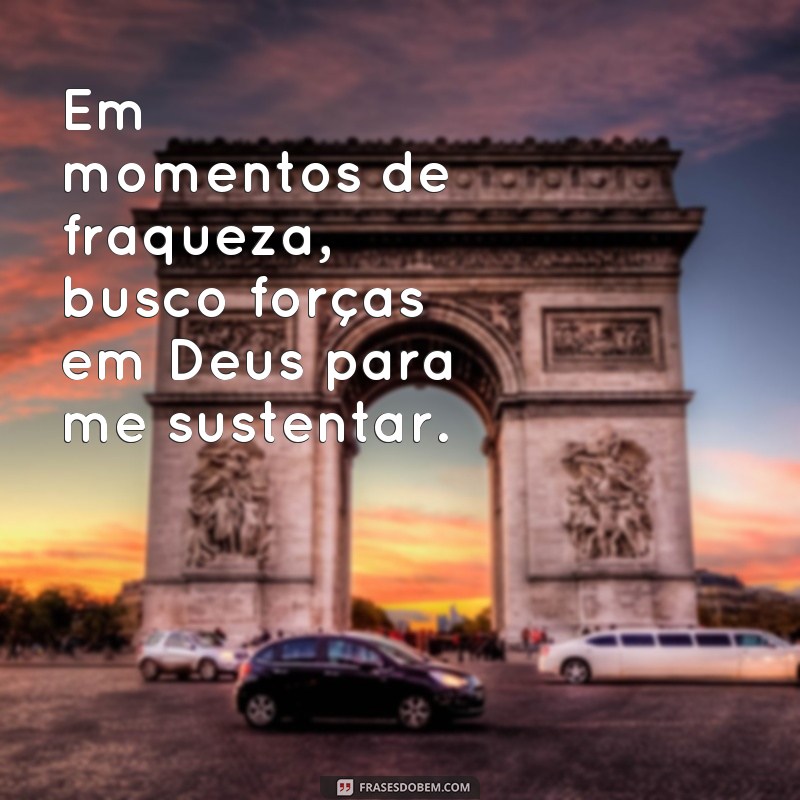 Descubra as melhores frases para encontrar forças em Deus 