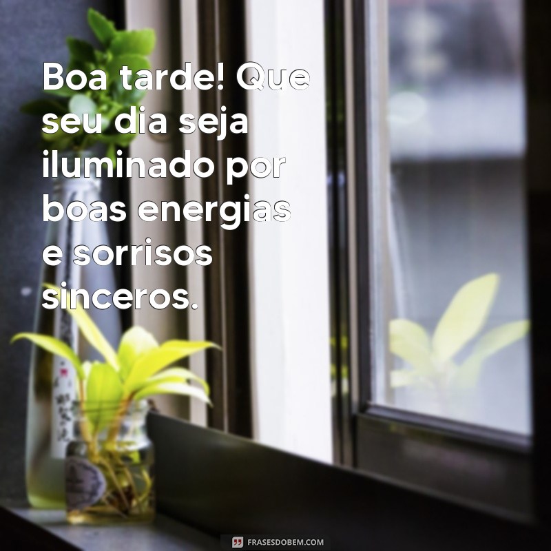 mensagem de boa tarde tudo de ótimo Boa tarde! Que seu dia seja iluminado por boas energias e sorrisos sinceros.