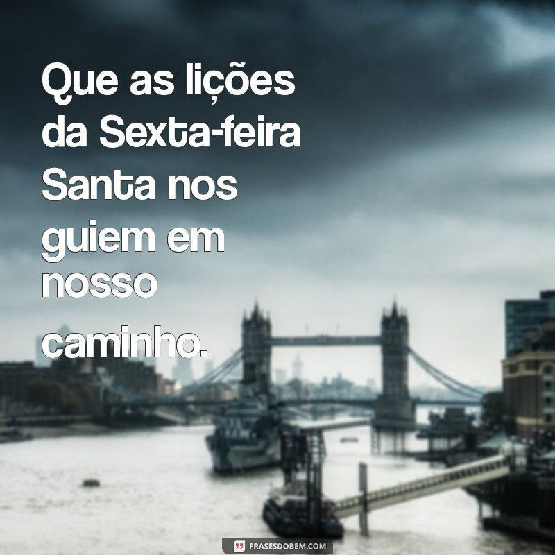 Frases Inspiradoras para Celebrar a Sexta-Feira Santa 