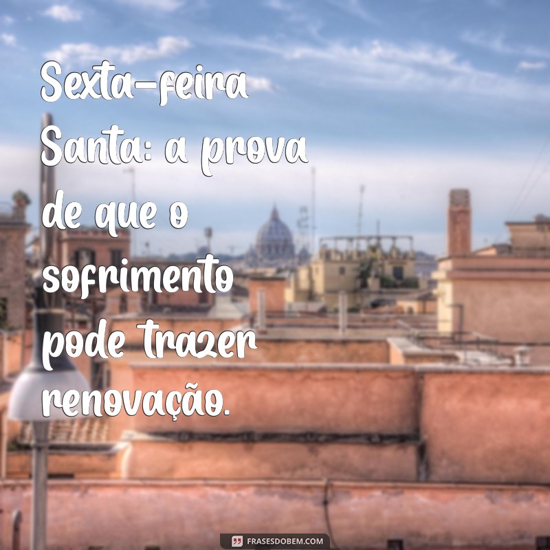 Frases Inspiradoras para Celebrar a Sexta-Feira Santa 