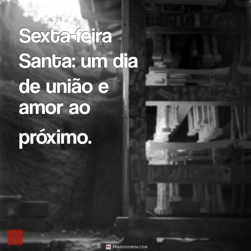 Frases Inspiradoras para Celebrar a Sexta-Feira Santa 