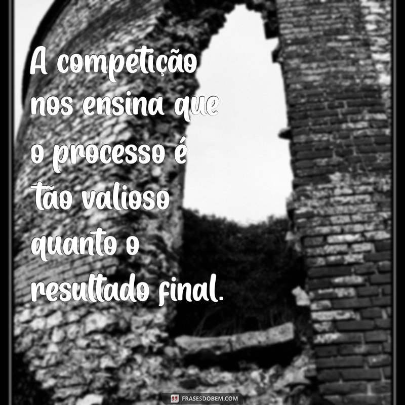 Frases Inspiradoras sobre Competição: Motivação para Vencer Desafios 