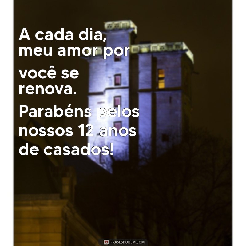 12 Anos de Casamento: Mensagens Emocionantes para Celebrar Esta Conquista 