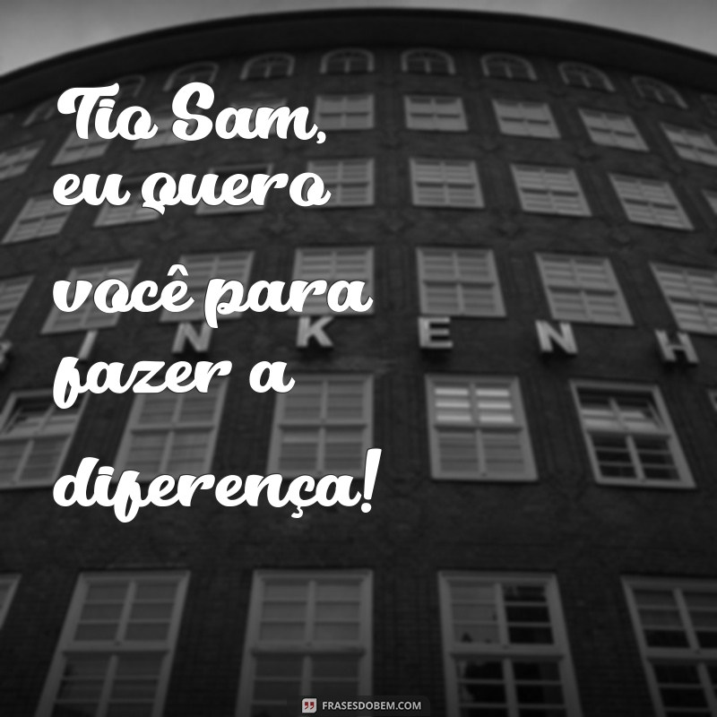 tio sam i want you Tio Sam, eu quero você para fazer a diferença!