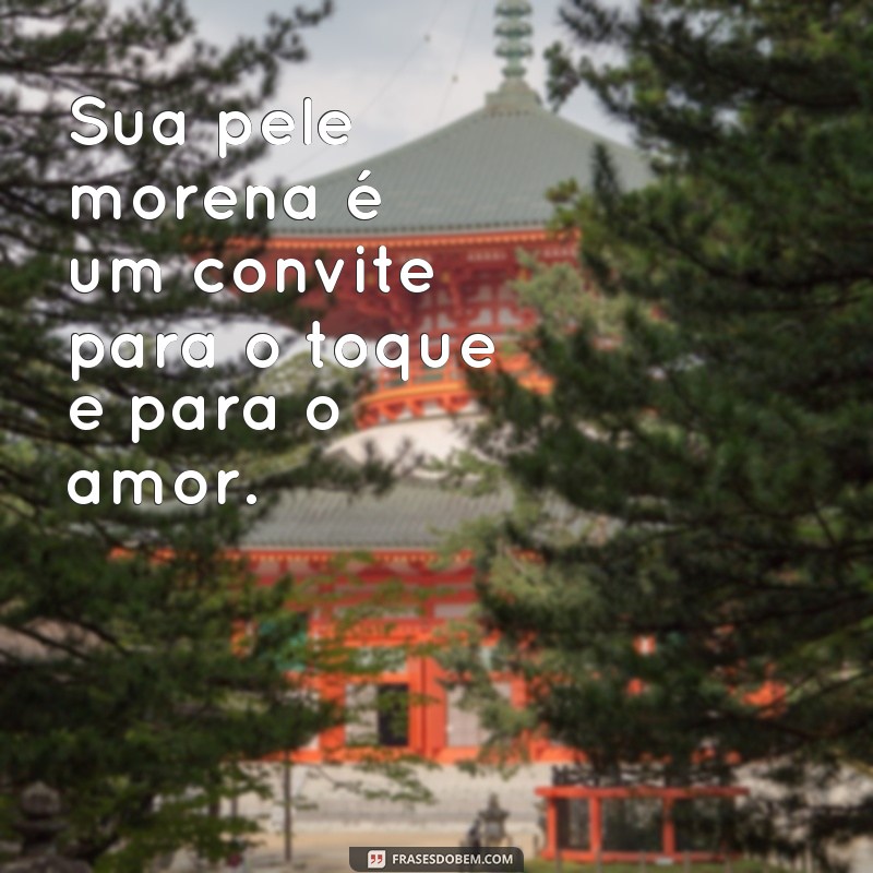 Descubra as melhores frases para encantar o moreno bonito dos seus sonhos 