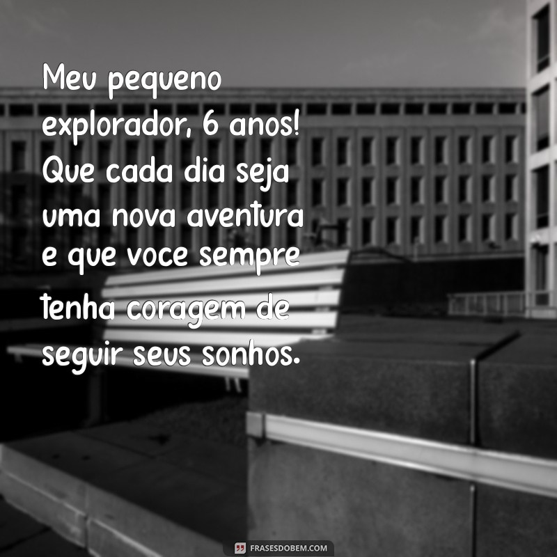 Mensagem Emocionante de Aniversário para Celebrar o 6º Aninho do Seu Filho 