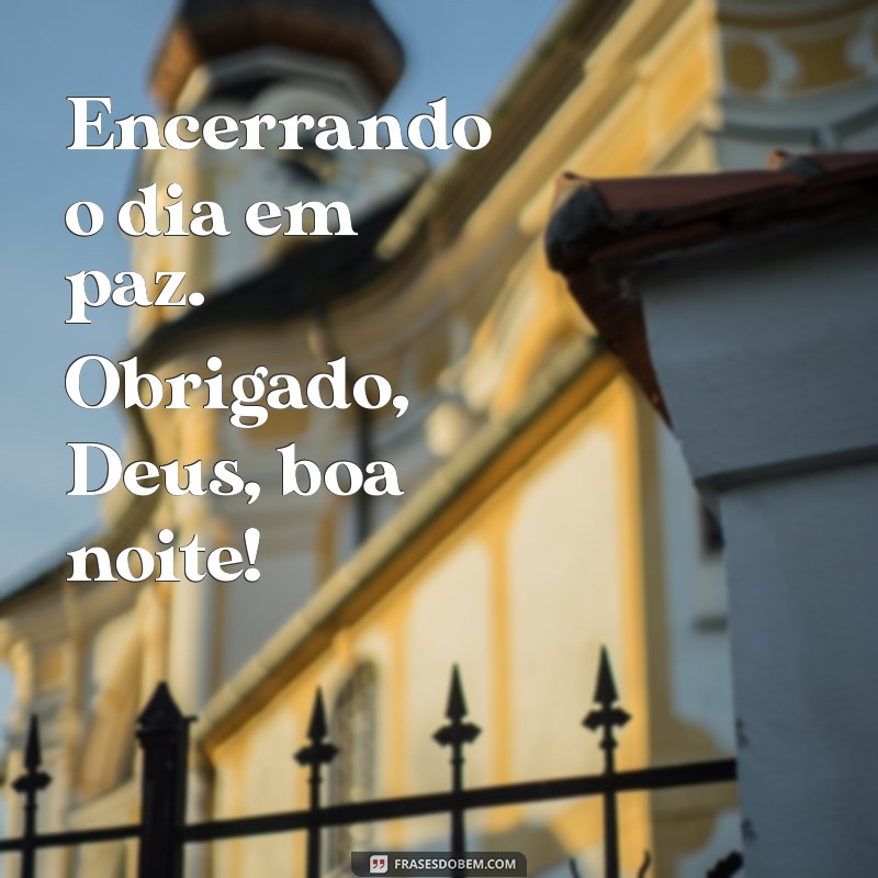 Boa Noite: Gratidão a Deus para Encerrar o Dia com Positividade 