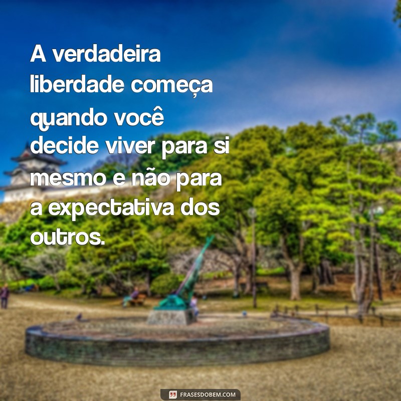 Mensagens de Libertação: Frases Inspiradoras para Transformar sua Vida 