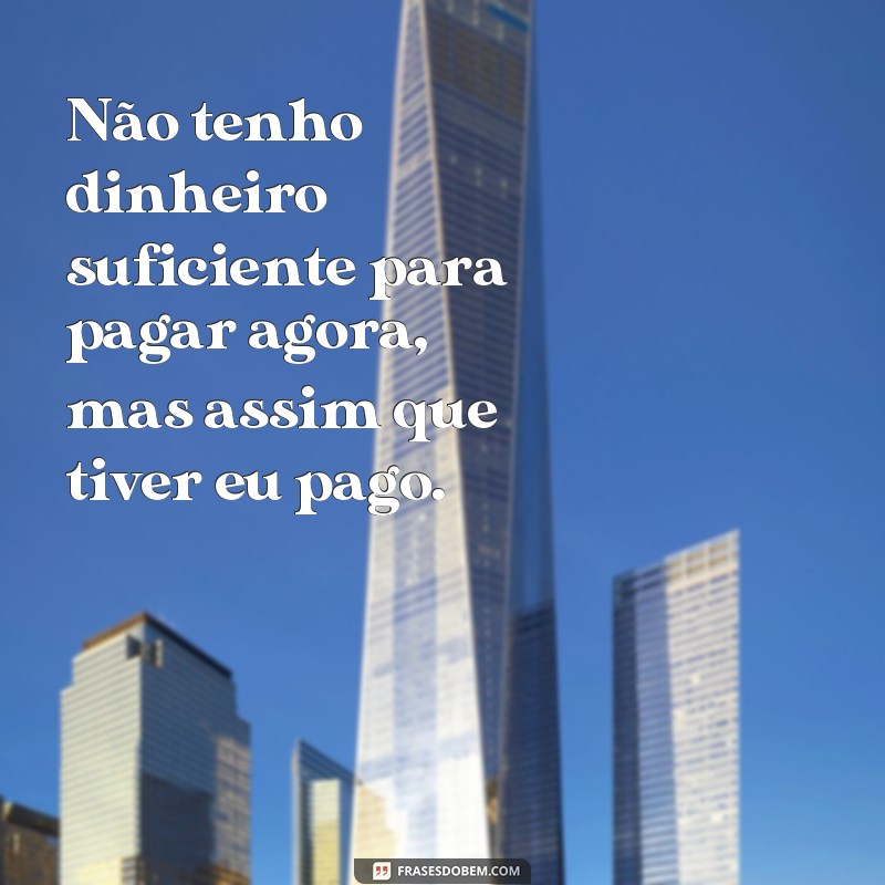 Descubra as melhores frases sobre quem deve e não paga suas dívidas 