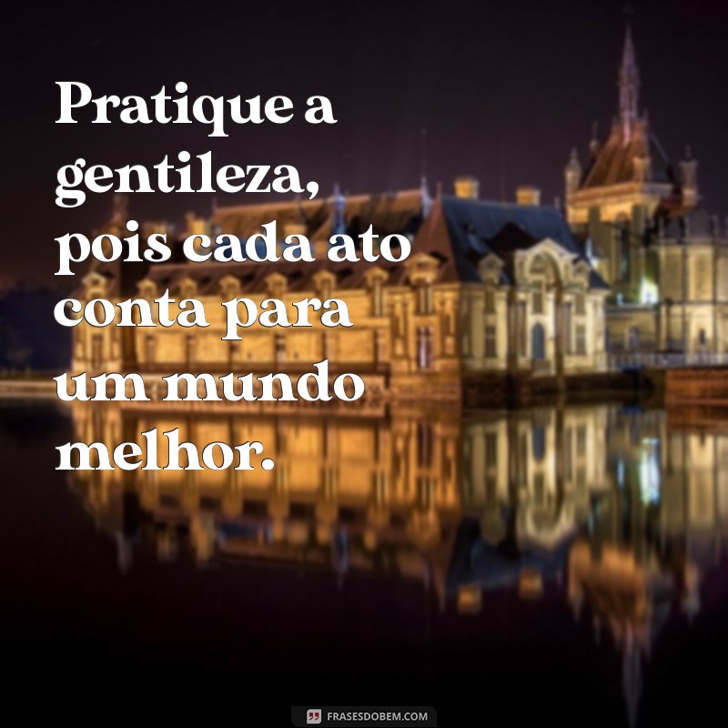 Mensagens Inspiradoras para Comemorar o Dia da Gentileza 