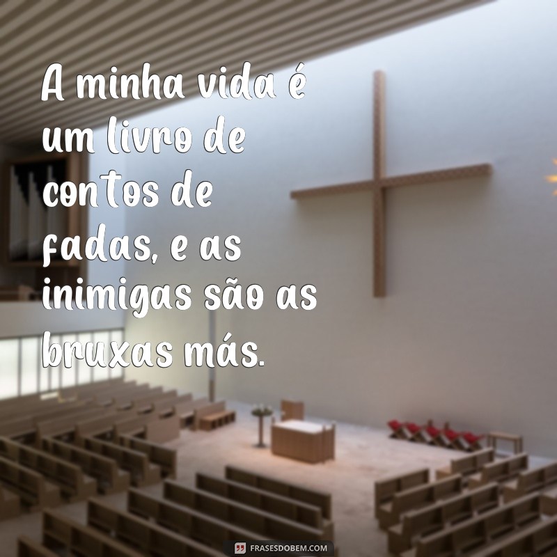 Conheça as melhores frases para mandar para suas inimigas e mostrar quem manda! 