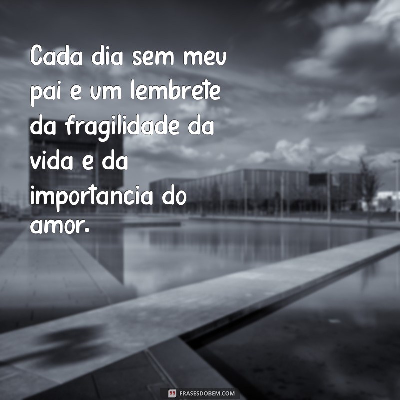 Saudade de Pai: Mensagens Emocionantes para Honrar a Memória 