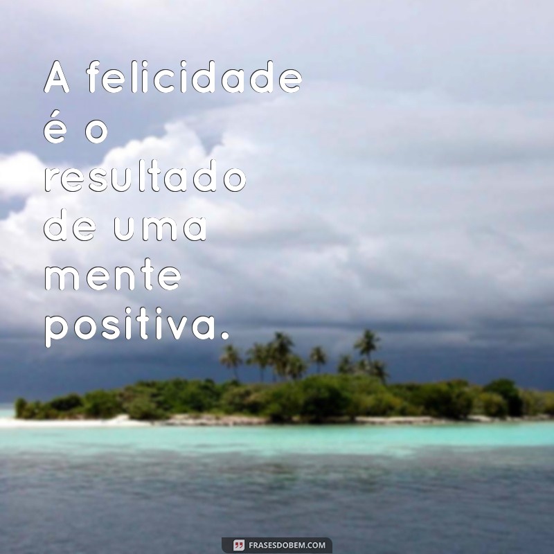 Frases Inspiradoras para Celebrar o Dia Internacional da Felicidade 