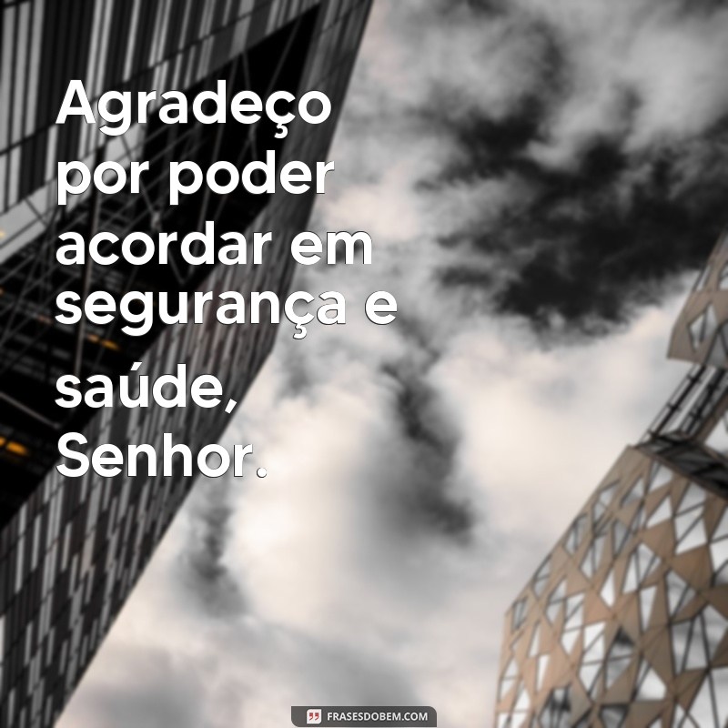 Descubra as mais belas frases da oração da manhã para iniciar seu dia com paz e gratidão 