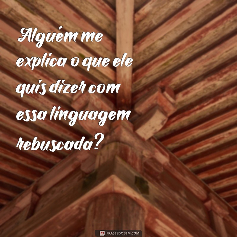 Desconstruindo o preconceito linguístico: exemplos de frases que devemos evitar 