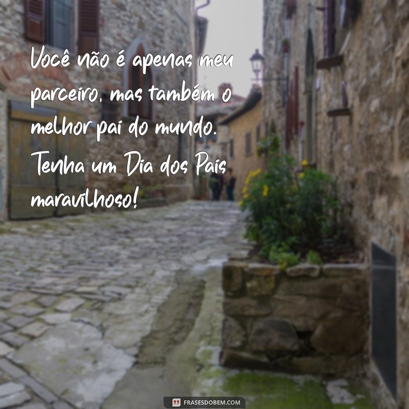 Mensagens Emocionantes de Feliz Dia dos Pais para o Marido: Surpreenda com Amor! 