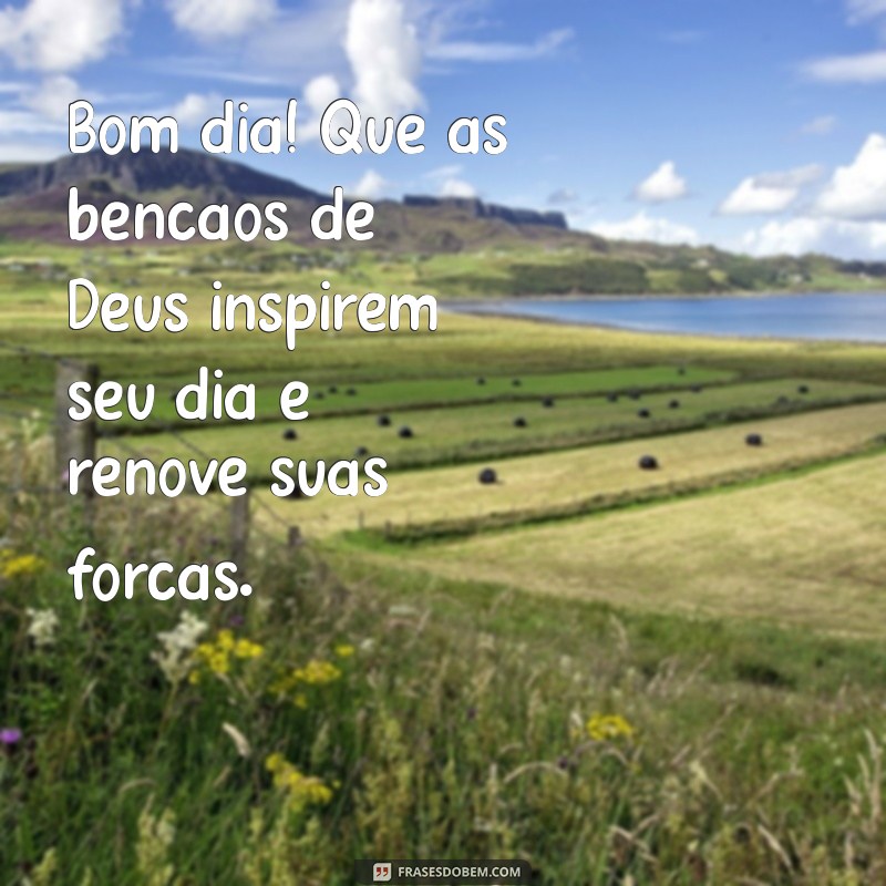 Frases Inspiradoras para um Bom Dia: Abençoe sua Sexta-feira com Mensagens de Deus 