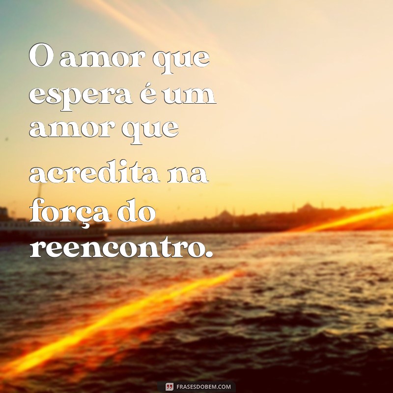 As Melhores Frases sobre Esperar Alguém: Reflexões e Inspirações 