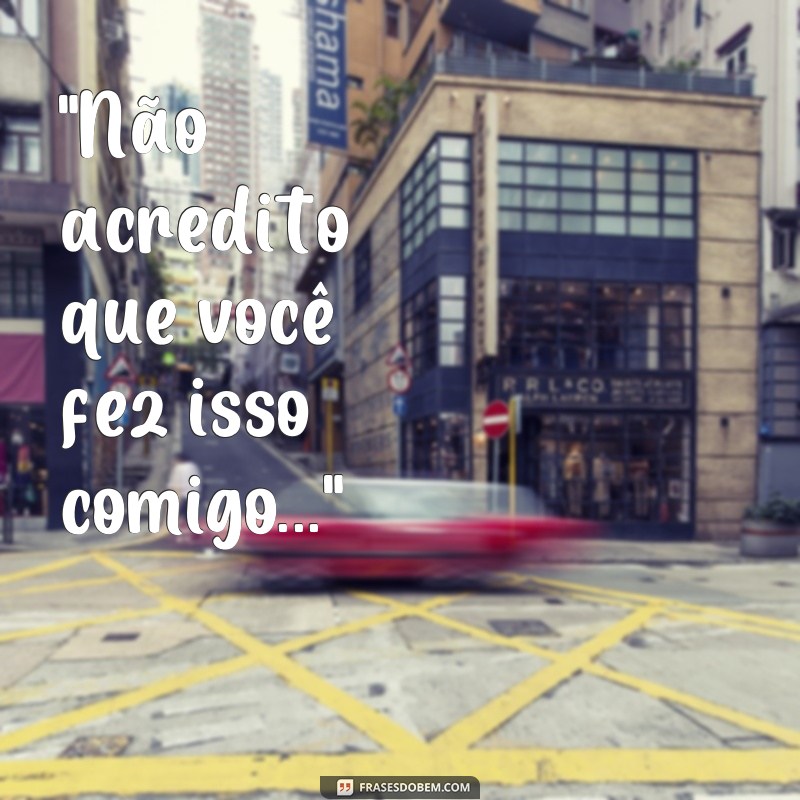 frases de uma pessoa decepcionada 