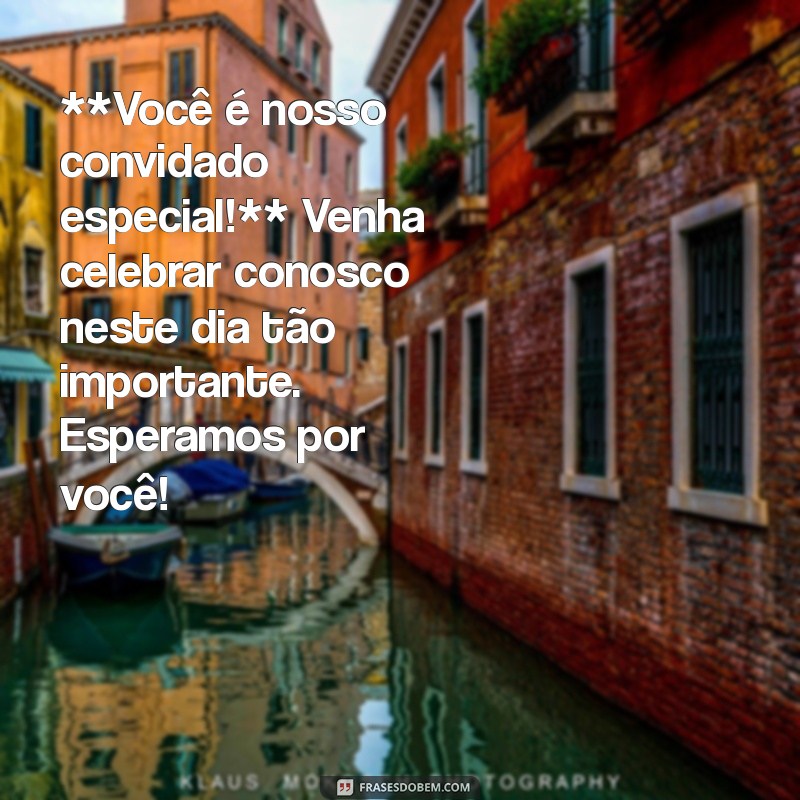 convite modelo **Você é nosso convidado especial!** Venha celebrar conosco neste dia tão importante. Esperamos por você!