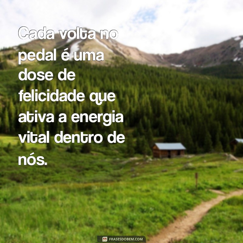 Frases Inspiradoras sobre Bicicletas: Energize sua Emoção sobre Aventuras sobre Duas Rodas 