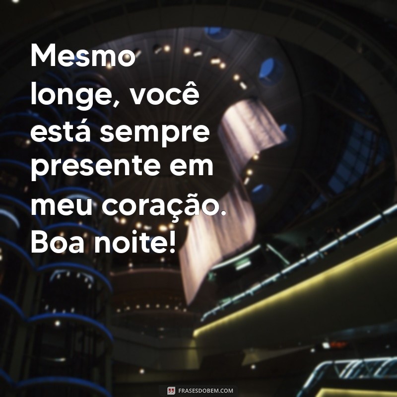 Mensagem de Boa Noite: Frases de Amor para Encantar Seu Coração 