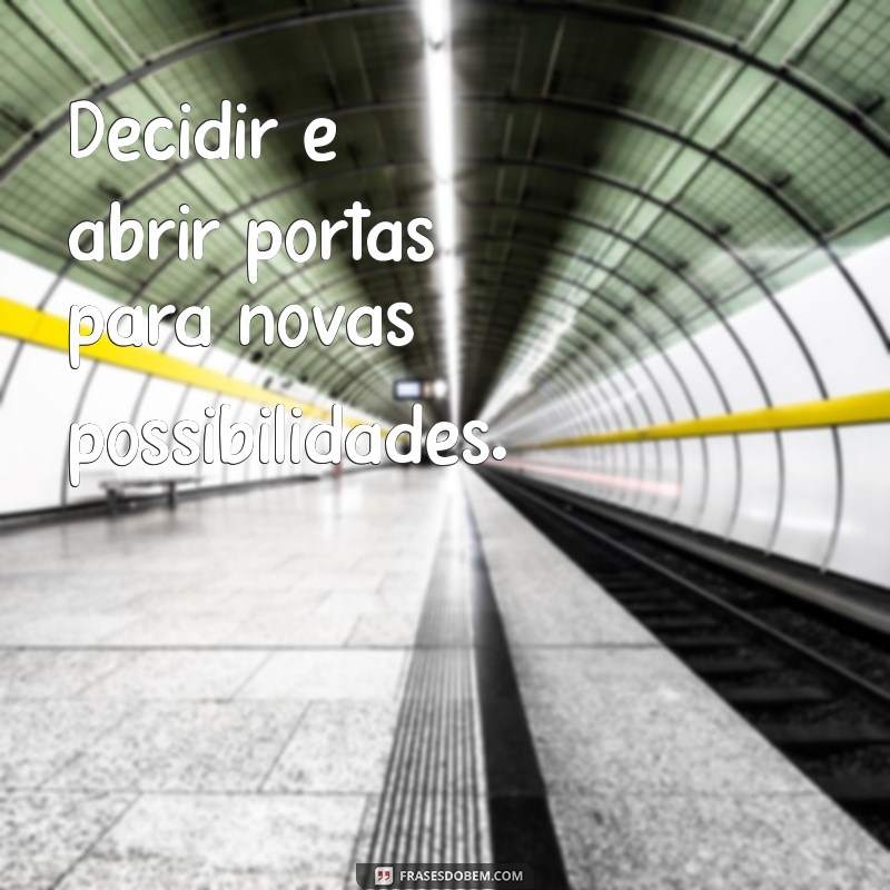 Frases Inspiradoras sobre a Vida e as Escolhas que Fazemos 