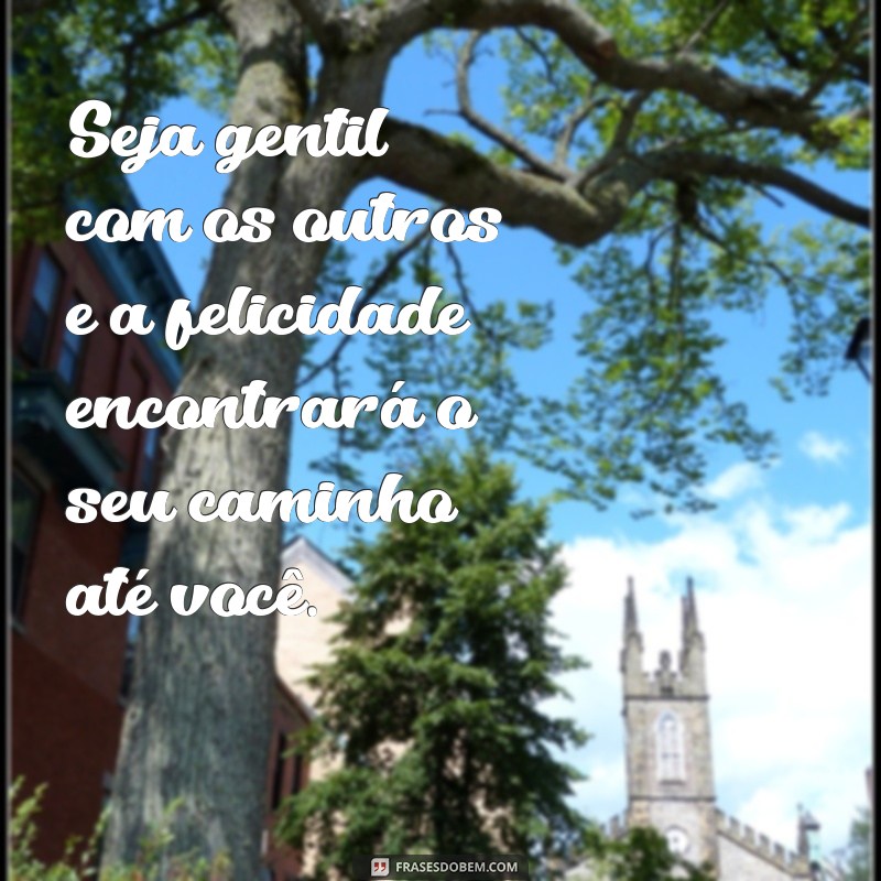 Descubra as melhores frases de motivação para ser feliz todos os dias! 