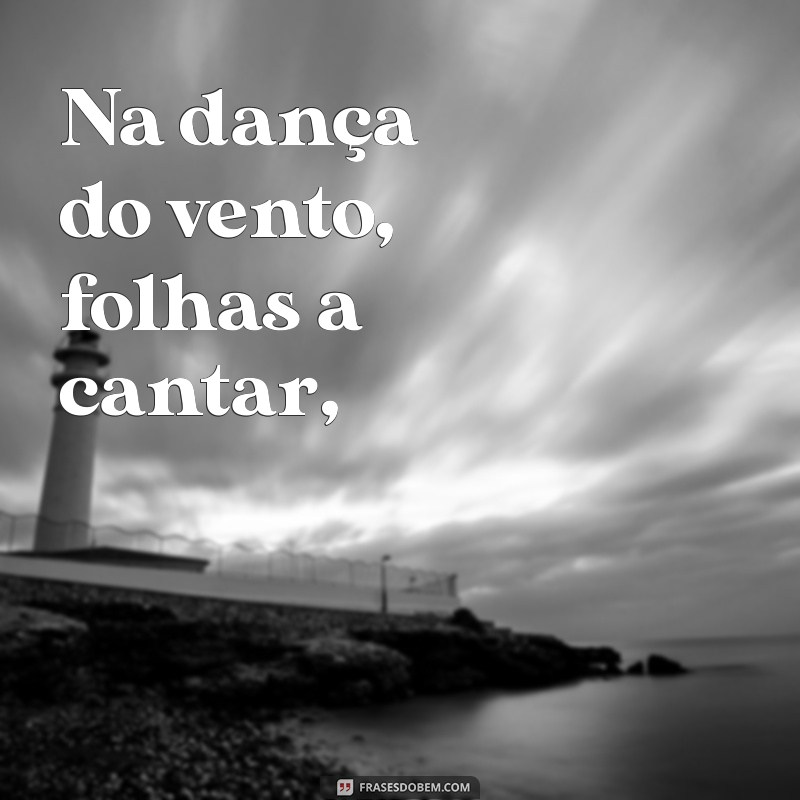 poema do meio ambiente Na dança do vento, folhas a cantar,