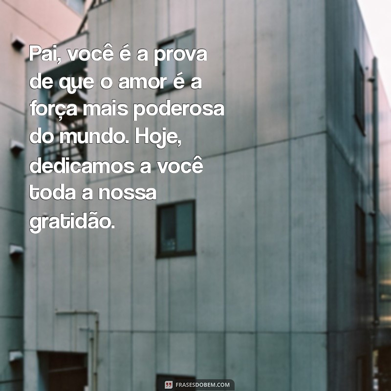 Dia dos Pais: Mensagens e Frases Inspiradoras para Celebrar essa Data Especial 