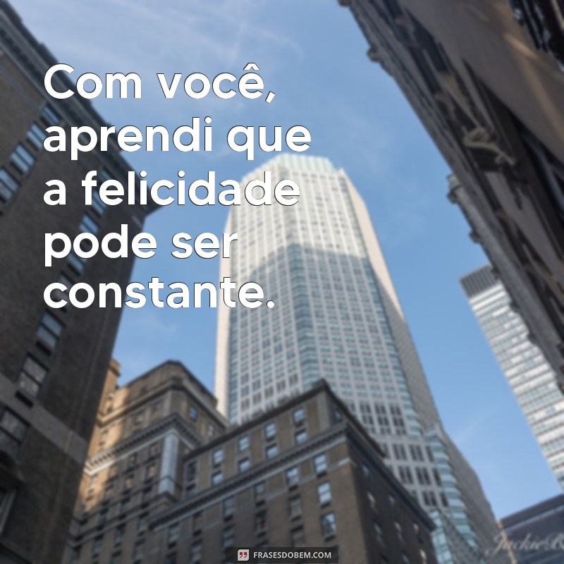 Descubra as melhores frases de felicidade para encantar o seu namorado! 