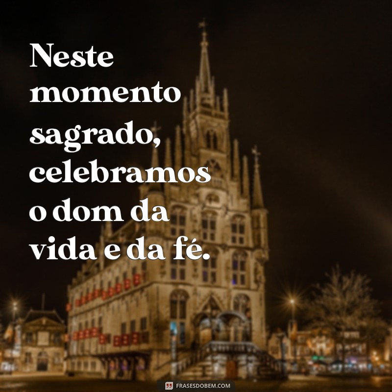 Frases Inspiradoras para Batismo: Mensagens de Fé e Amor para Celebrar Este Momento Especial 