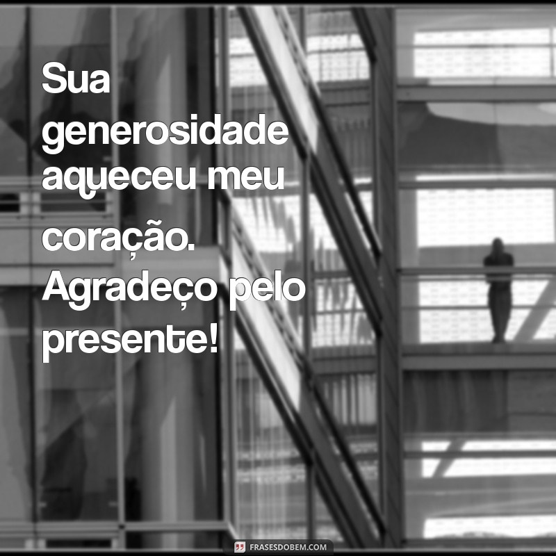 Como Escrever Mensagens de Agradecimento por Presentes: Exemplos e Dicas 