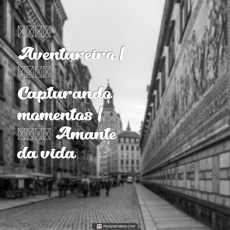 biografia para instagram prontas 🌍 Aventureiro | 📸 Capturando momentos | 💖 Amante da vida