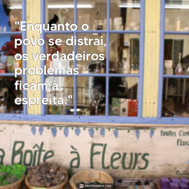 de pao e circo ao povo frases 