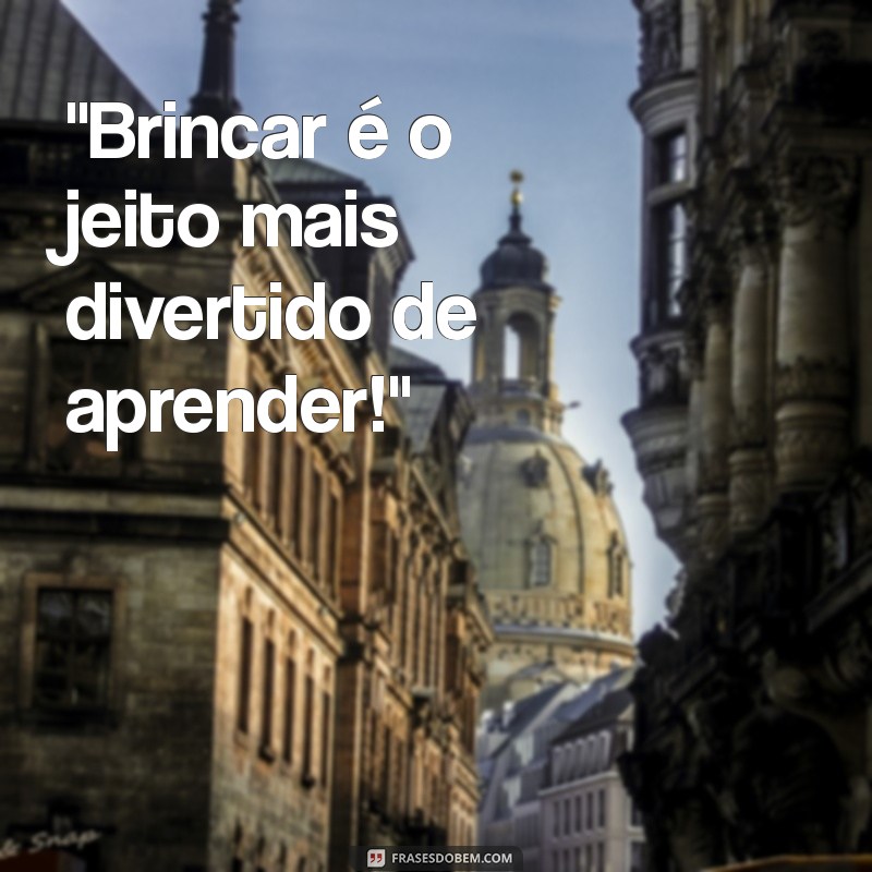 frases brincar na educação infantil 