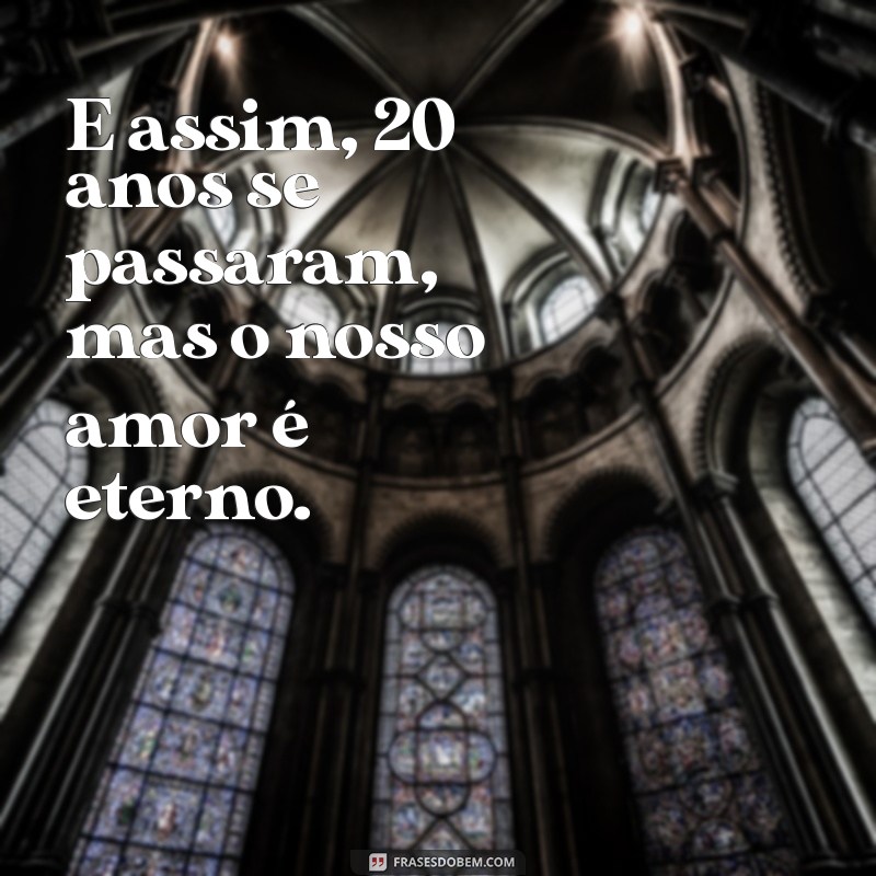 20 Anos Juntos: Frases Emocionantes para Celebrar o Amor Duradouro 